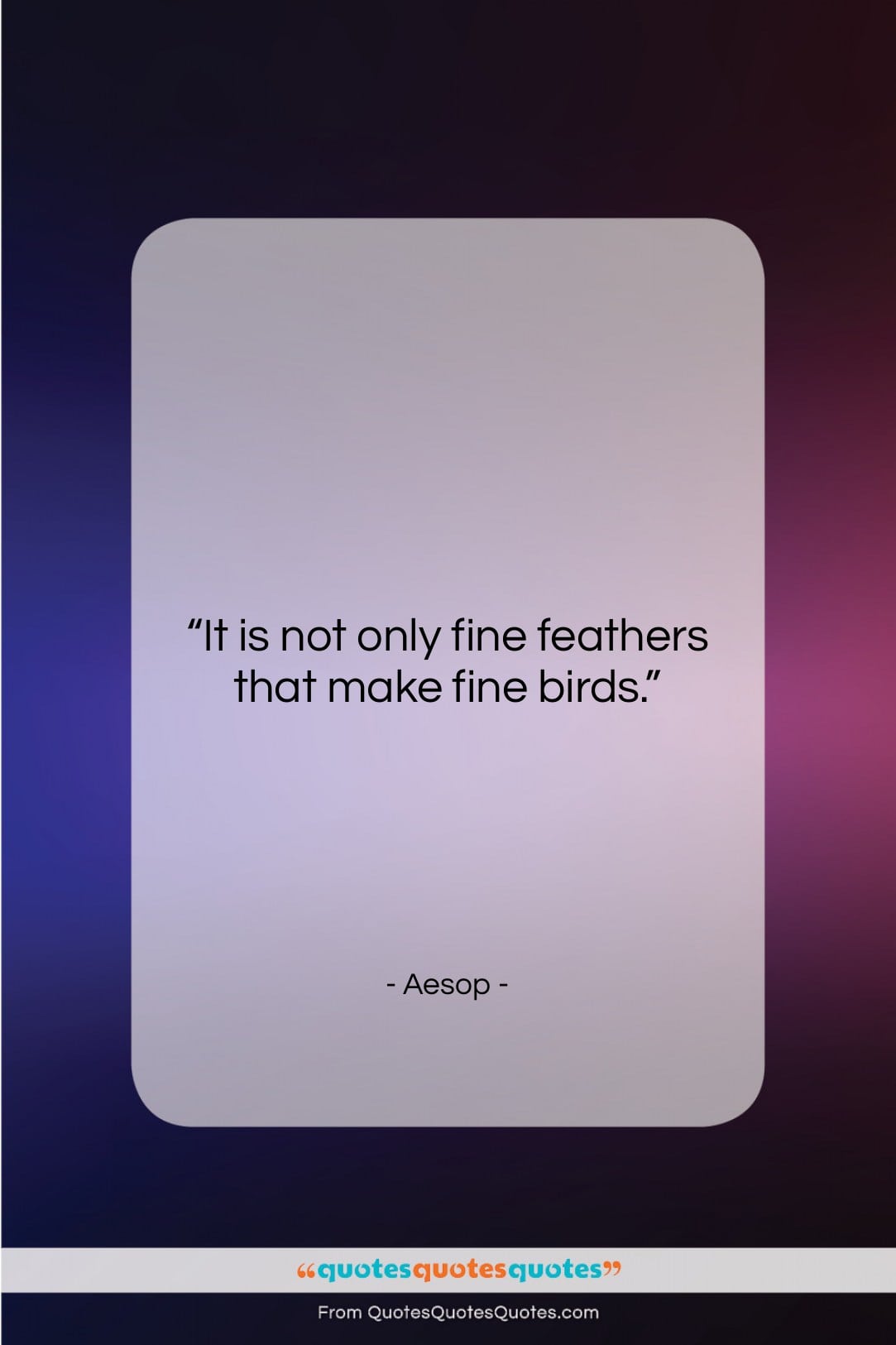 Aesop quote: “It is not only fine feathers that…”- at QuotesQuotesQuotes.com