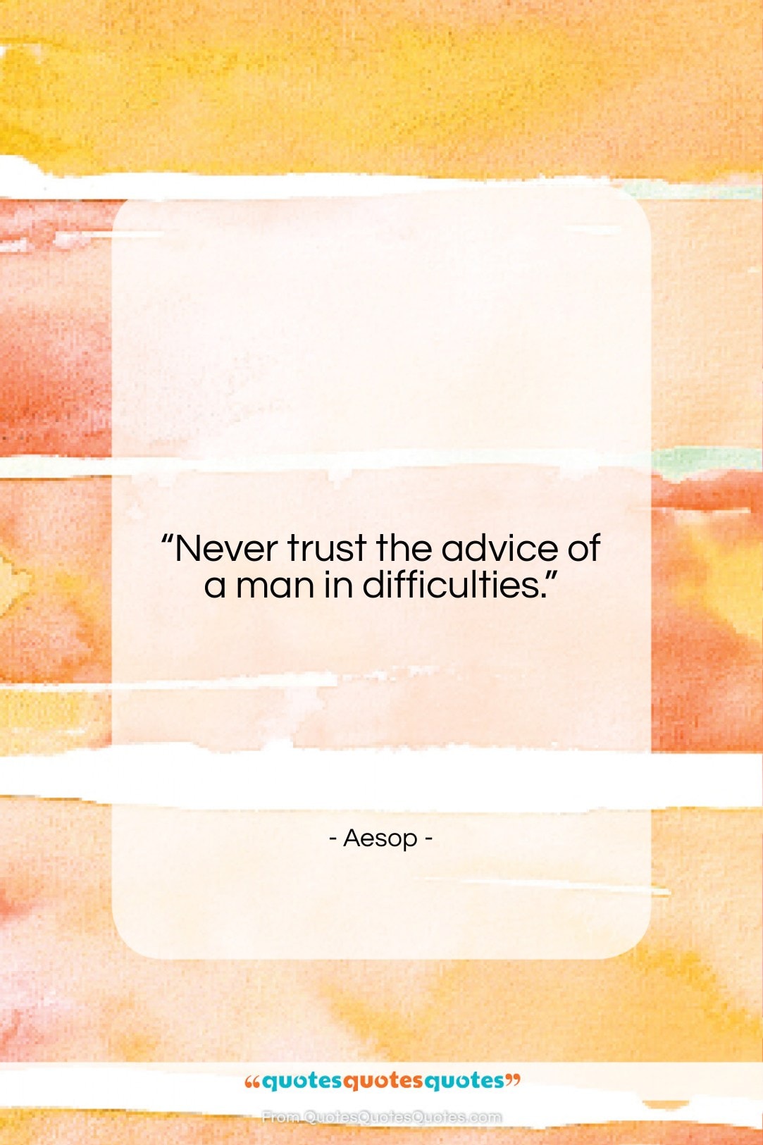 Aesop quote: “Never trust the advice of a man…”- at QuotesQuotesQuotes.com