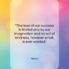 Aesop quote: “The level of our success is limited…”- at QuotesQuotesQuotes.com