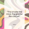 Aesop quote: “The smaller the mind, the greater the conceit.”- at QuotesQuotesQuotes.com