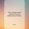 Aesop quote: “The unhappy derive comfort from the misfortunes…”- at QuotesQuotesQuotes.com