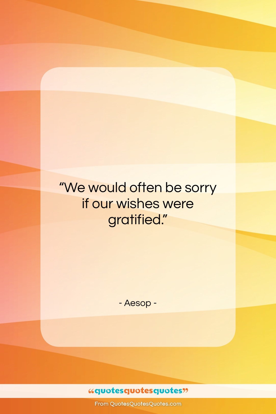 Aesop quote: “We would often be sorry if our…”- at QuotesQuotesQuotes.com