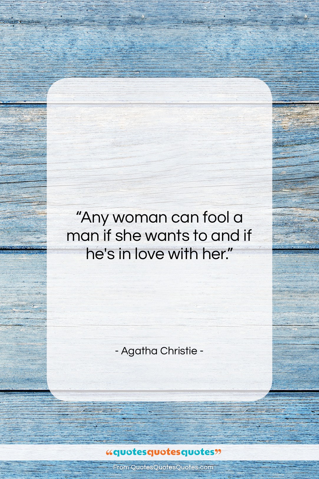 Agatha Christie quote: “Any woman can fool a man if…”- at QuotesQuotesQuotes.com