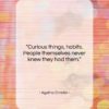 Agatha Christie quote: “Curious things, habits. People themselves never knew…”- at QuotesQuotesQuotes.com