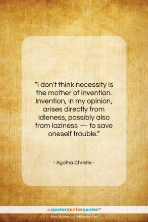 Agatha Christie quote: “I don’t think necessity is the mother…”- at QuotesQuotesQuotes.com