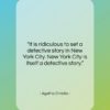 Agatha Christie quote: “It is ridiculous to set a detective…”- at QuotesQuotesQuotes.com