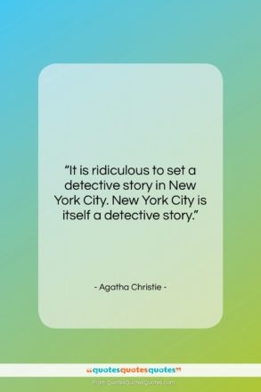 Agatha Christie quote: “It is ridiculous to set a detective…”- at QuotesQuotesQuotes.com