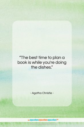 Agatha Christie quote: “The best time to plan a book…”- at QuotesQuotesQuotes.com