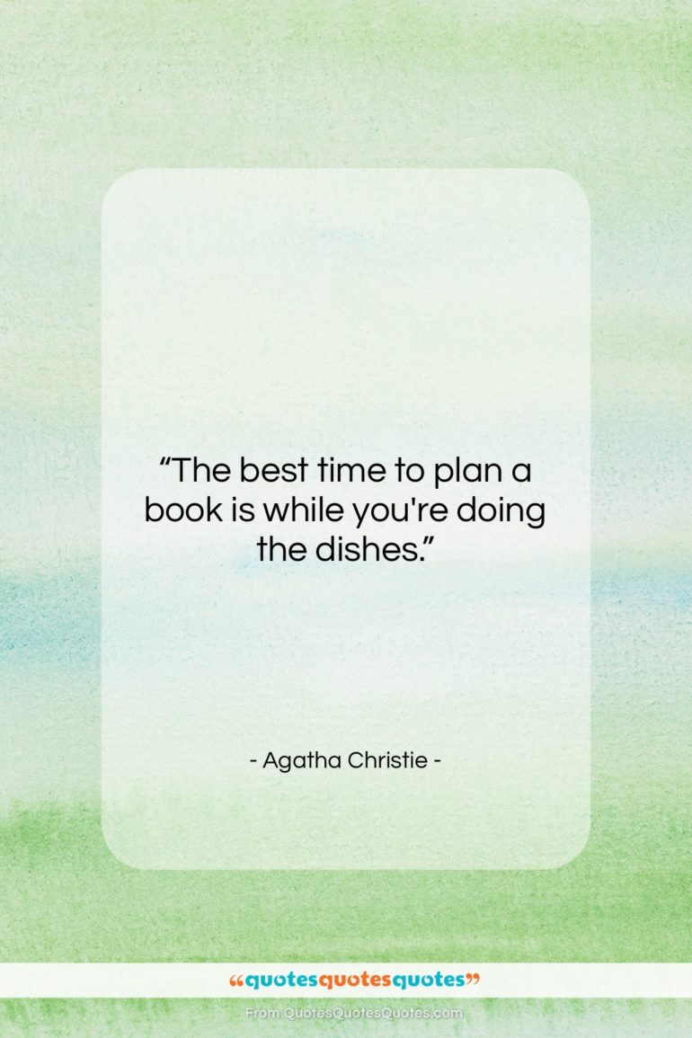 Agatha Christie quote: “The best time to plan a book…”- at QuotesQuotesQuotes.com