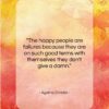 Agatha Christie quote: “The happy people are failures because they…”- at QuotesQuotesQuotes.com