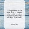 Agnes de Mille quote: “Living is a form of not being…”- at QuotesQuotesQuotes.com