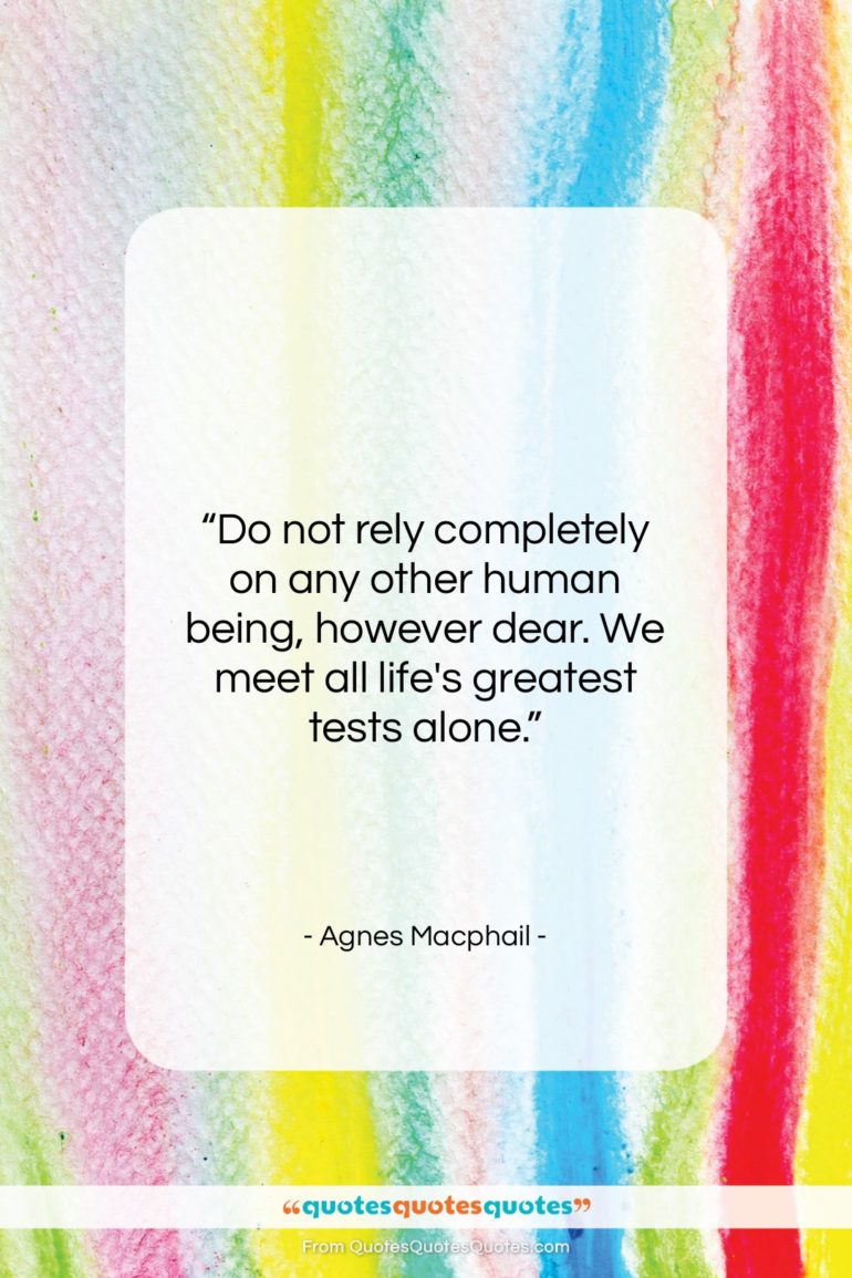 Agnes Macphail quote: “Do not rely completely on any other…”- at QuotesQuotesQuotes.com