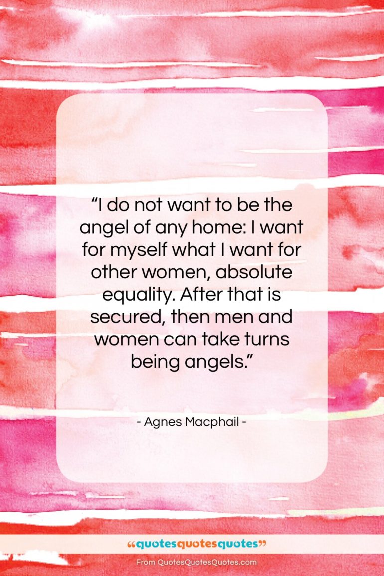 Agnes Macphail quote: “I do not want to be the…”- at QuotesQuotesQuotes.com