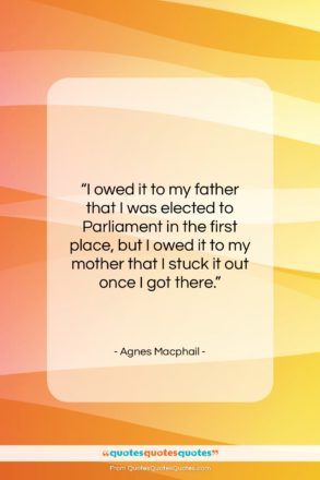 Agnes Macphail quote: “I owed it to my father that…”- at QuotesQuotesQuotes.com