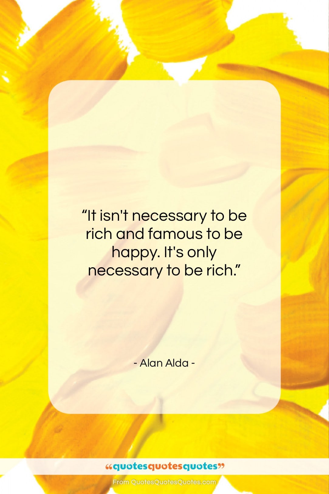 Alan Alda quote: “It isn’t necessary to be rich and…”- at QuotesQuotesQuotes.com