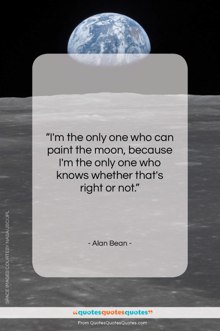 Alan Bean quote: “I’m the only one who can…”- at QuotesQuotesQuotes.com