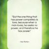 Alan Paton quote: “But the one thing that has power…”- at QuotesQuotesQuotes.com