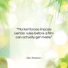 Alan Rickman quote: “Market forces impose certain rules before a…”- at QuotesQuotesQuotes.com