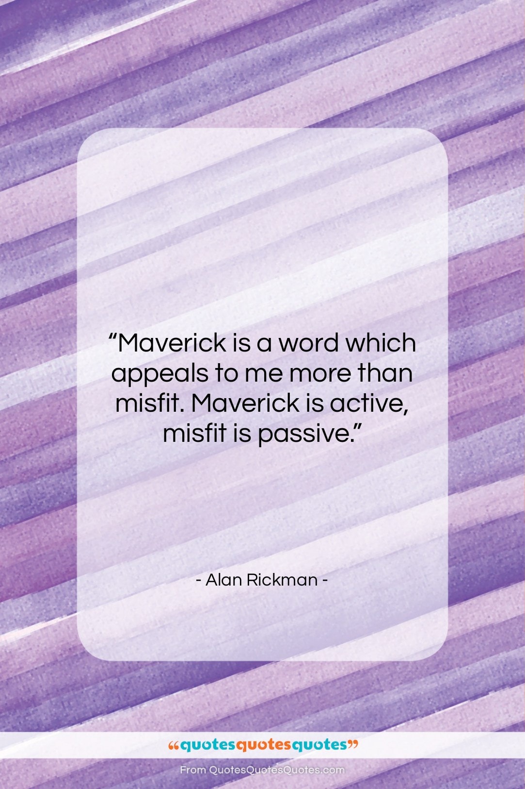Alan Rickman quote: “Maverick is a word which appeals to…”- at QuotesQuotesQuotes.com