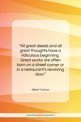 Albert Camus quote: “All great deeds and all great thoughts…”- at QuotesQuotesQuotes.com