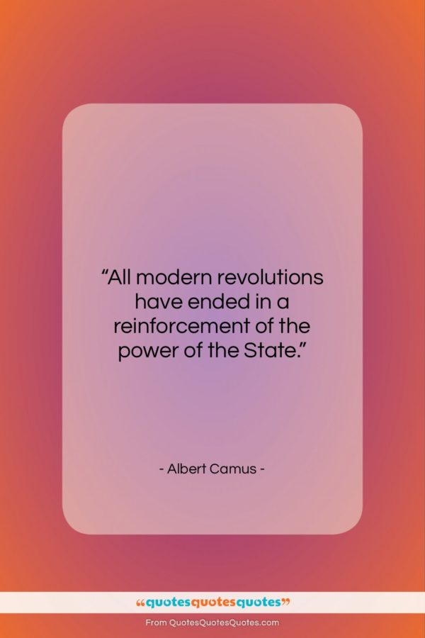 Albert Camus quote: “All modern revolutions have ended in a…”- at QuotesQuotesQuotes.com