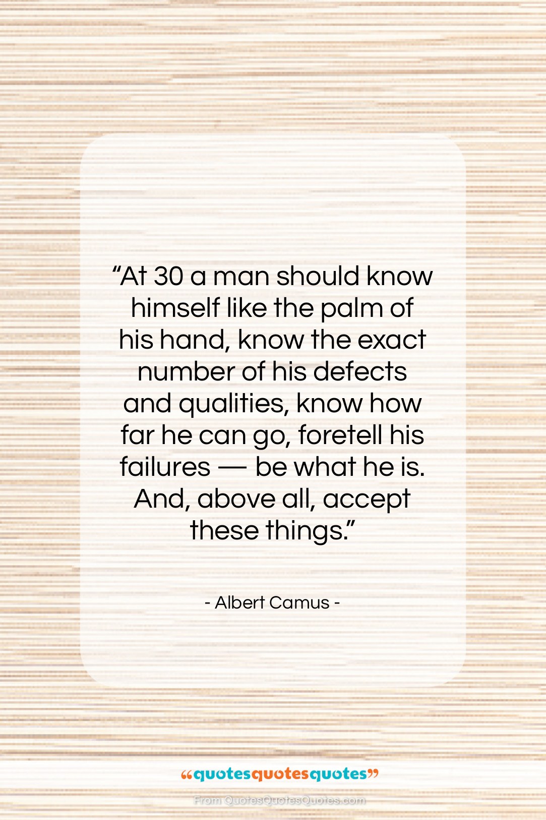 Albert Camus quote: “At 30 a man should know himself…”- at QuotesQuotesQuotes.com