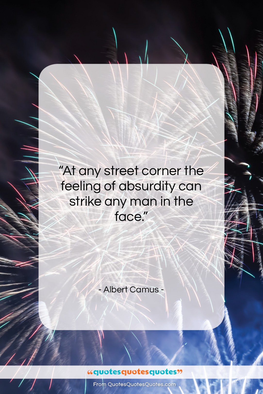 Albert Camus quote: “At any street corner the feeling of…”- at QuotesQuotesQuotes.com