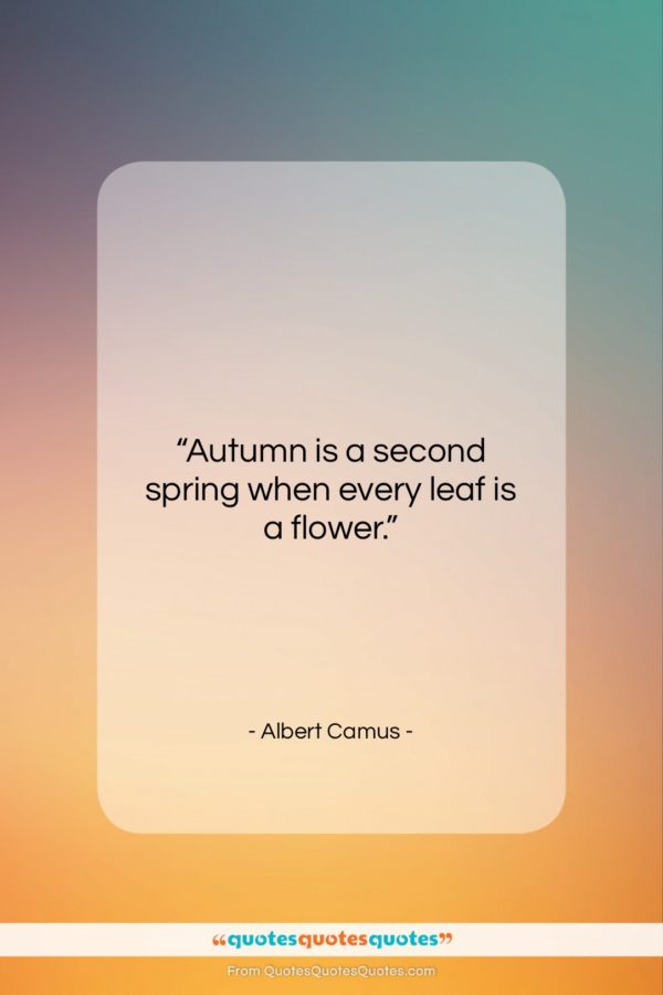 Albert Camus quote: “Autumn is a second spring when every…”- at QuotesQuotesQuotes.com