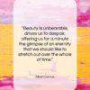 Albert Camus quote: “Beauty is unbearable, drives us to despair,…”- at QuotesQuotesQuotes.com