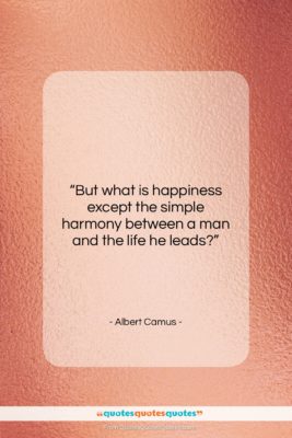 Albert Camus quote: “But what is happiness except the simple…”- at QuotesQuotesQuotes.com