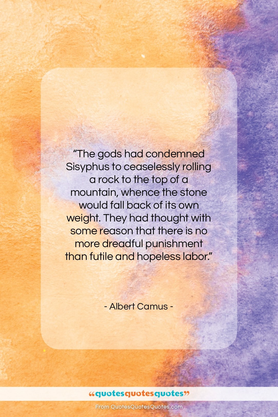 Albert Camus quote: “The gods had condemned Sisyphus to ceaselessly…”- at QuotesQuotesQuotes.com