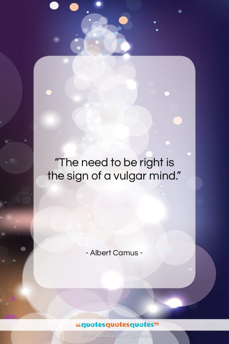 Albert Camus quote: “The need to be right is the…”- at QuotesQuotesQuotes.com