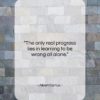 Albert Camus quote: “The only real progress lies in learning…”- at QuotesQuotesQuotes.com