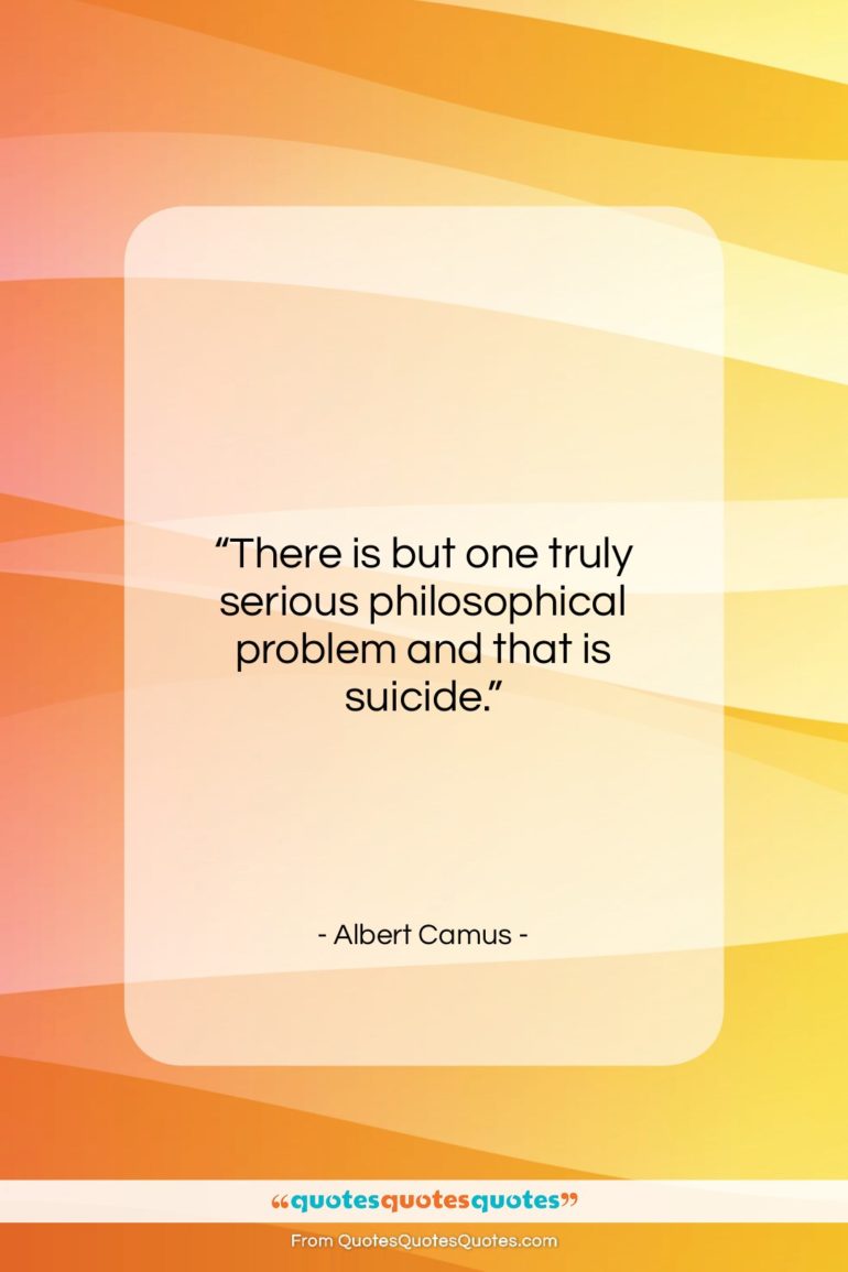 Albert Camus quote: “There is but one truly serious philosophical…”- at QuotesQuotesQuotes.com