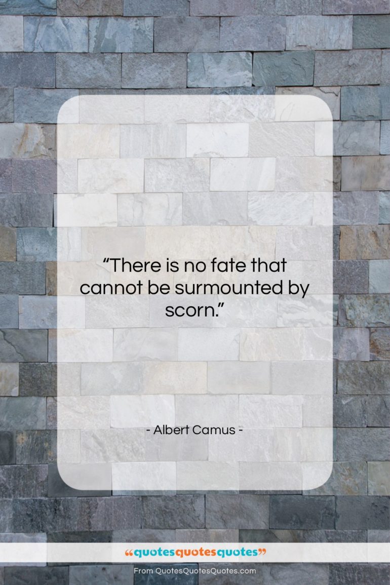 Albert Camus quote: “There is no fate that cannot be…”- at QuotesQuotesQuotes.com
