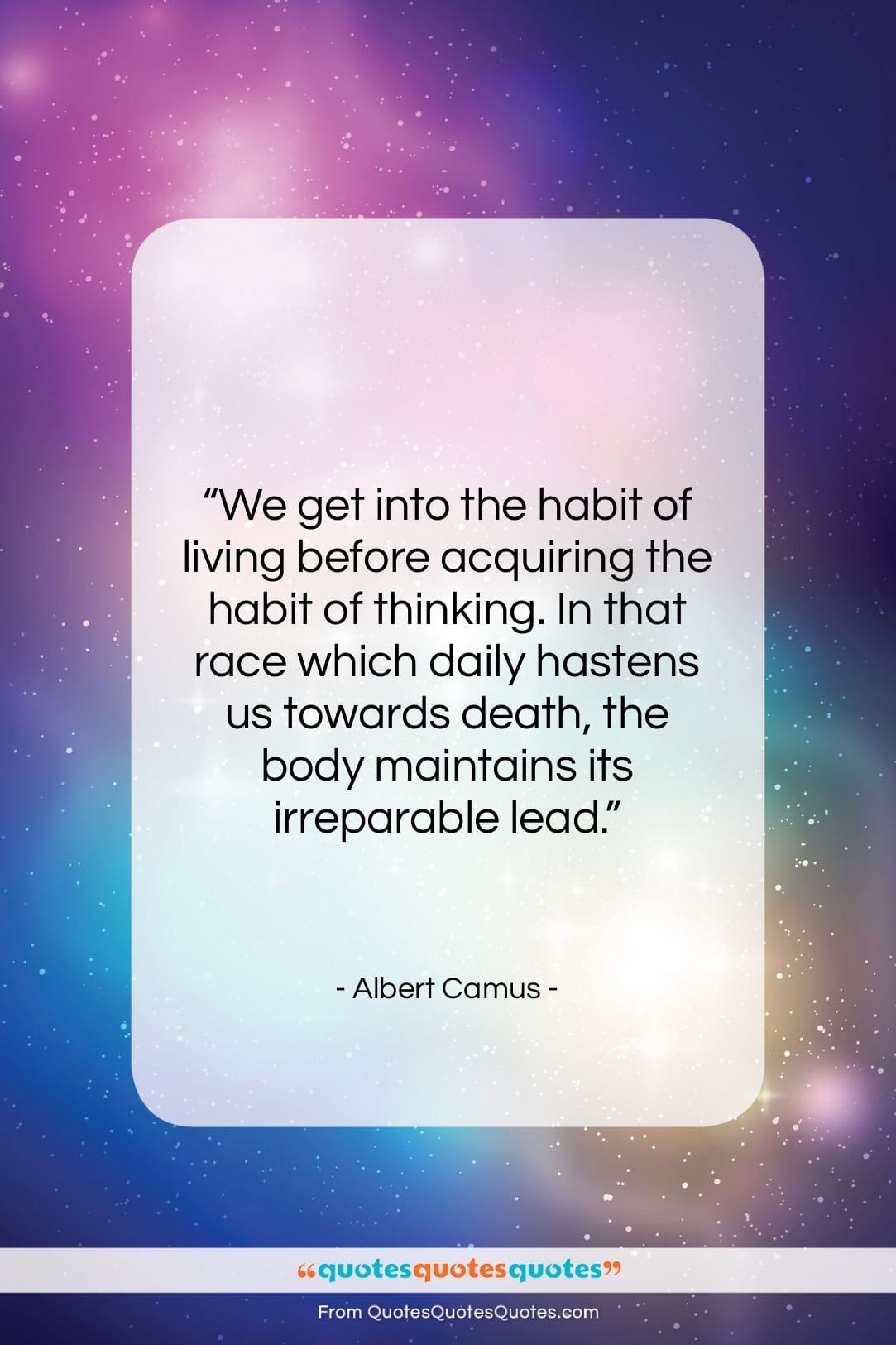 Albert Camus quote: “We get into the habit of living…”- at QuotesQuotesQuotes.com