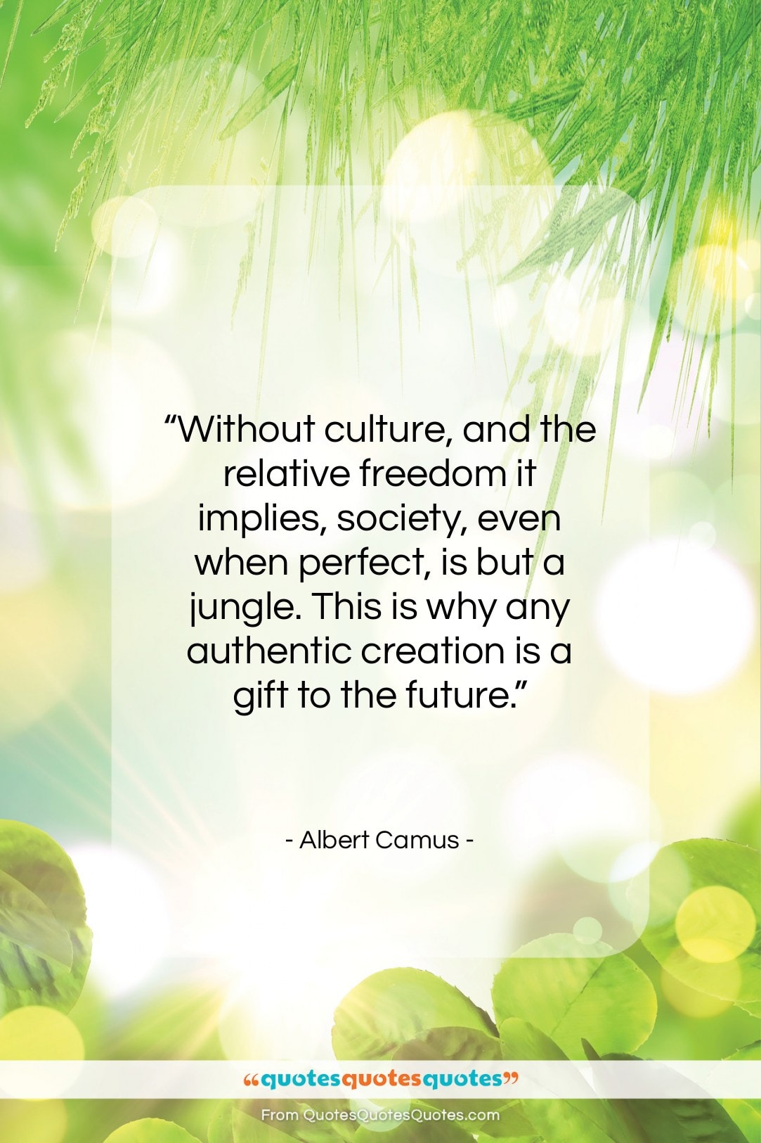 Albert Camus quote: “Without culture, and the relative freedom it…”- at QuotesQuotesQuotes.com