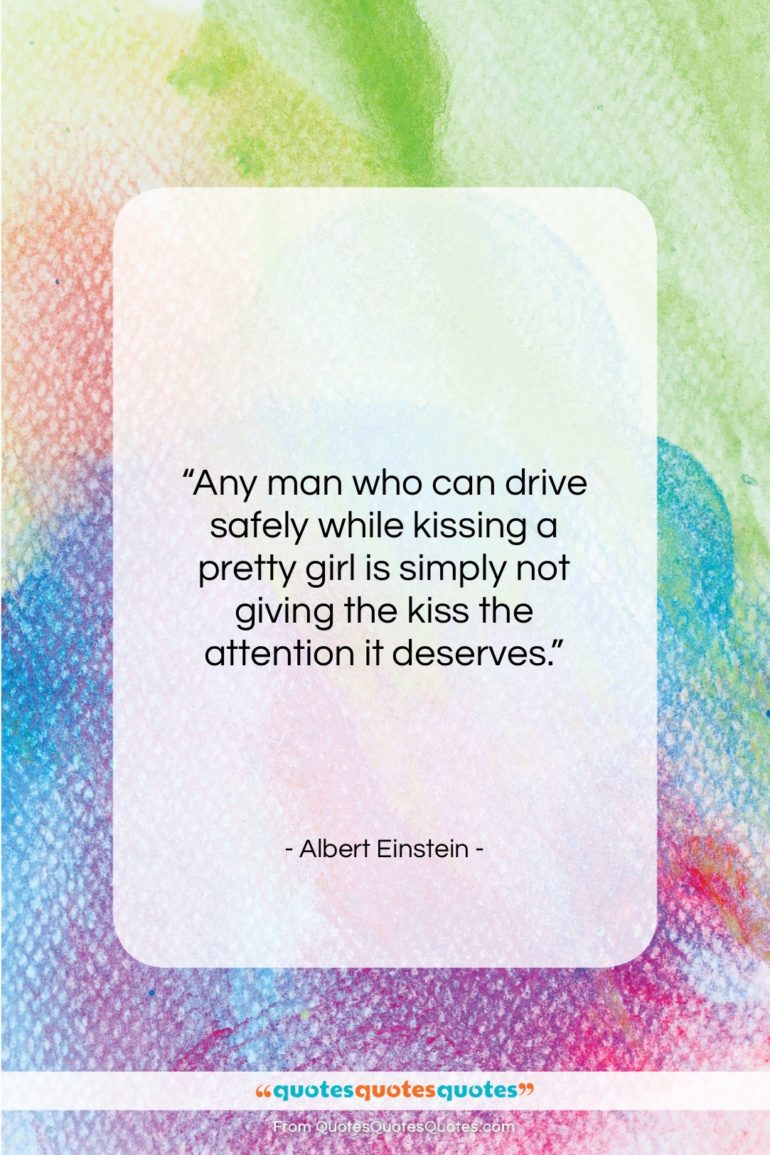 Albert Einstein quote: “Any man who can drive safely while…”- at QuotesQuotesQuotes.com