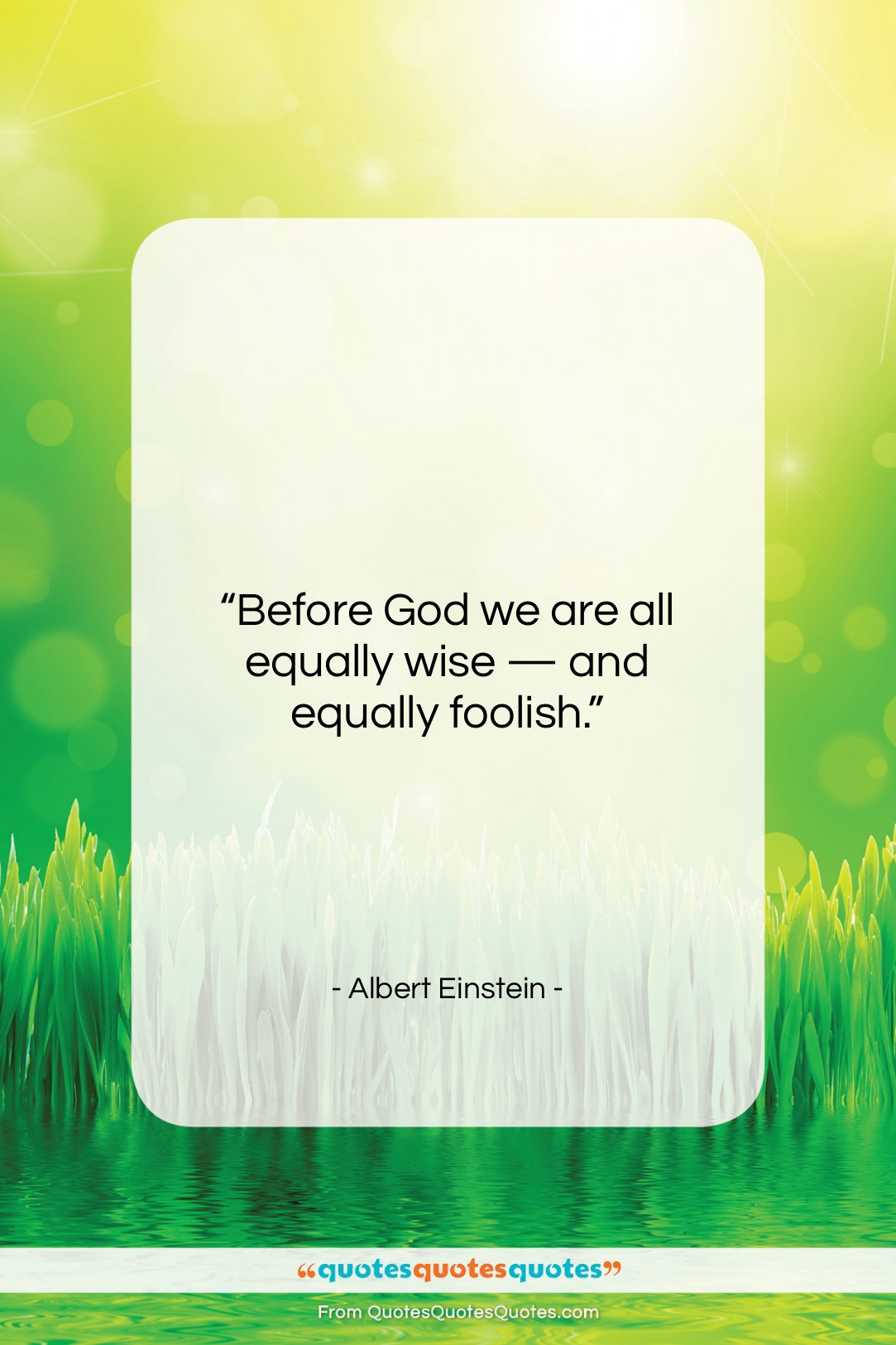 Albert Einstein quote: “Before God we are all equally wise…”- at QuotesQuotesQuotes.com