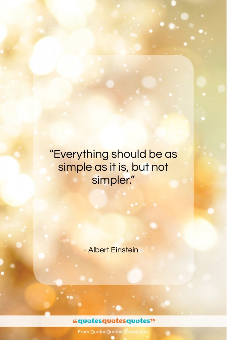 Albert Einstein quote: “Everything should be as simple as it…”- at QuotesQuotesQuotes.com