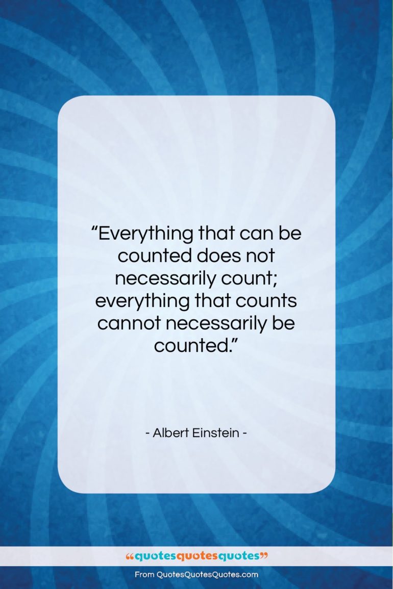 Albert Einstein quote: “Everything that can be counted does not…”- at QuotesQuotesQuotes.com