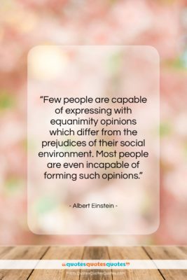 Albert Einstein quote: “Few people are capable of expressing with…”- at QuotesQuotesQuotes.com