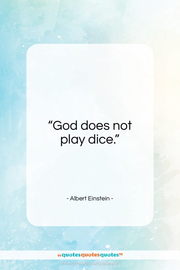 Albert Einstein quote: “God does not play dice…”- at QuotesQuotesQuotes.com
