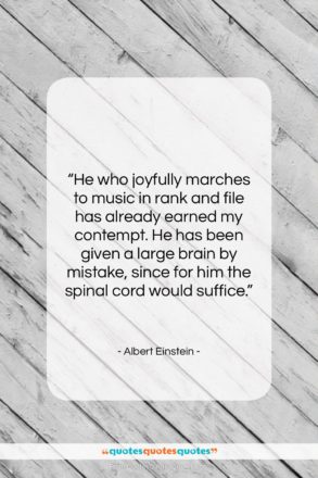 Albert Einstein quote: “He who joyfully marches to music in…”- at QuotesQuotesQuotes.com