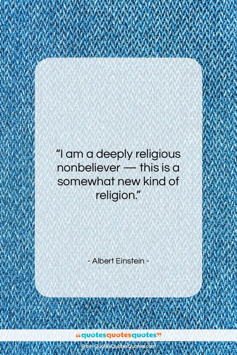 Albert Einstein quote: “I am a deeply religious nonbeliever —…”- at QuotesQuotesQuotes.com