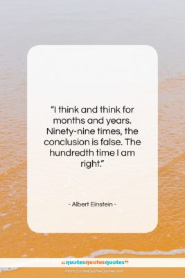 Albert Einstein quote: “I think and think for months and…”- at QuotesQuotesQuotes.com