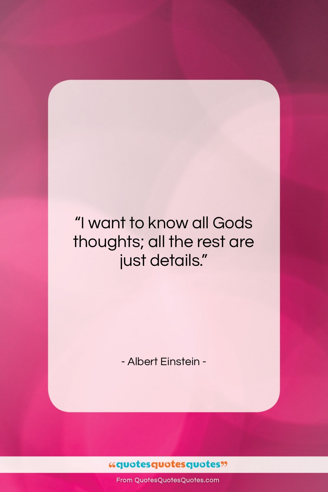 Albert Einstein quote: “I want to know all Gods thoughts;…”- at QuotesQuotesQuotes.com