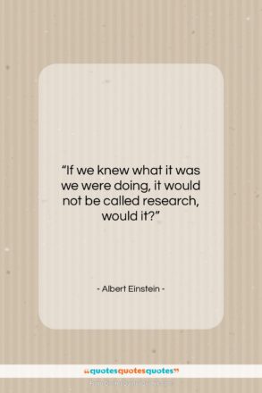 Albert Einstein quote: “If we knew what it was we…”- at QuotesQuotesQuotes.com