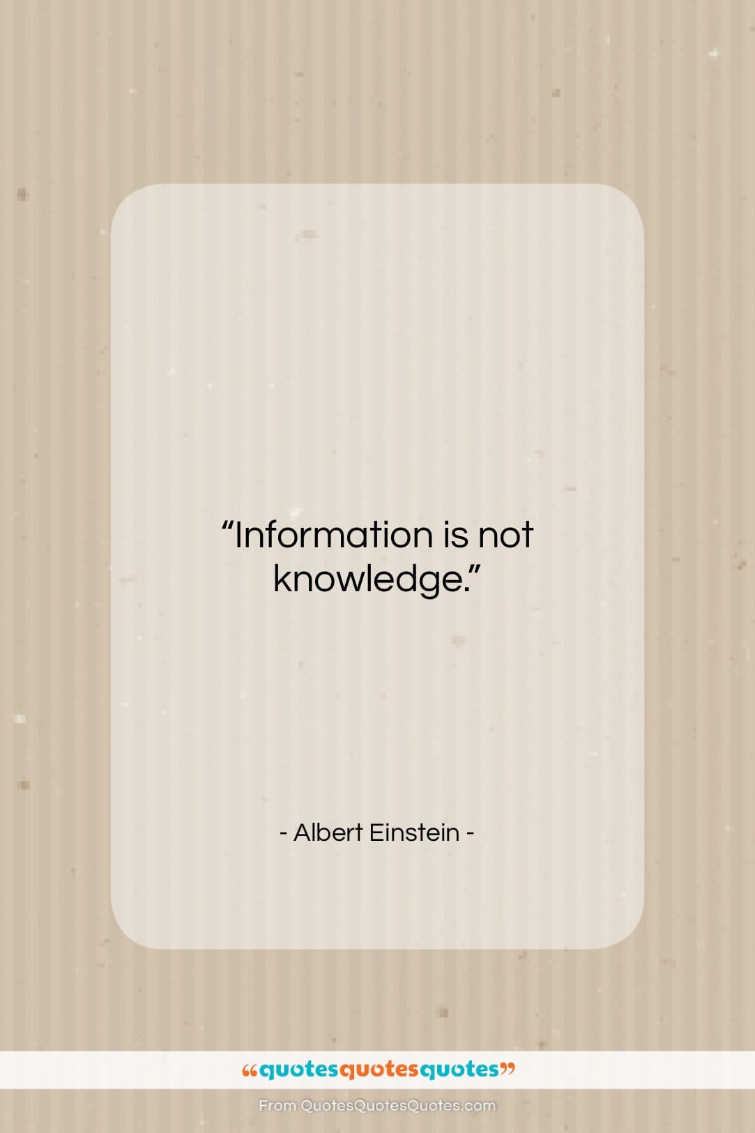 Albert Einstein quote: “Information is not knowledge….”- at QuotesQuotesQuotes.com