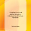 Albert Einstein quote: “Let every man be respected as an…”- at QuotesQuotesQuotes.com